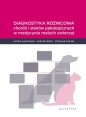 Diagnostyka różnicowa chorób i stanów patologicznych w medycnie małych zwierząt - Katrin Hartman, Gregor Berg, Stefanie Schmid