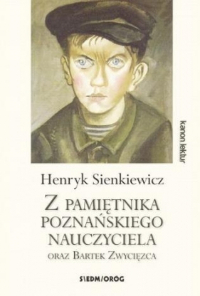 Z pamiętnika poznańskiego nauczyciela oraz Bartek Zwycięzca - Henryk Sienkiewicz