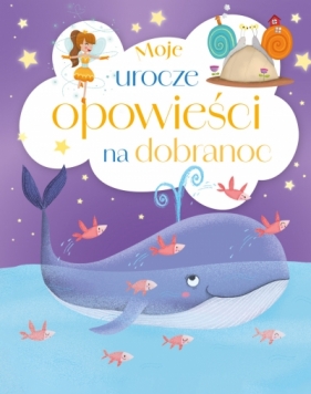 Moje urocze opowieści na dobranoc - Anna Matusik-Dyjak