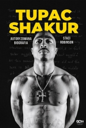 Tupac Shakur. Autoryzowana biografia - Robinson Staci