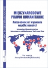 Międzynarodowe prawo humanitarne Antecedencje i wyzwania Nowakowska-Małusecka Joanna