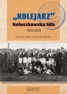 Kolejarz Koluszkowska Siła 1925-2025 Zbigniew Komorowski
