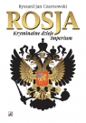 Rosja. Kryminalne dzieje Imperium Ryszard Jan Czarnowski