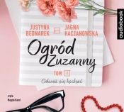 Ogród Zuzanny. Tom 2. Odważ się kochać - Jagna Kaczanowska