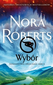 Wybór. Dziedzictwo Smoczego Serca - Nora Roberts