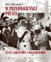 W przedwojennej Polsce. Życie codzienne i niecodzienne - Maja Łozińska