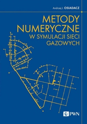 Metody numeryczne w symulacji sieci gazowych - Osiadacz Andrzej J.