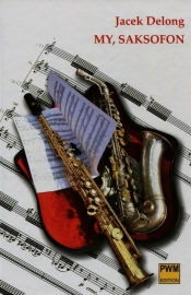 My saksofon - Delong Jacek