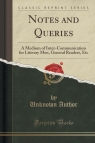 Notes and Queries A Medium of Inter-Communication for Literary Men, Author Unknown