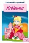 Kolorowanki - rymowanki. Królewna Opracowanie zbiorowe