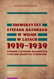 Uniwersytet Stefana Batorego w Wilnie w latach 1919-1939 - Tomaszewski Patryk