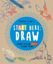 Start Here: Draw - Moira Clinch