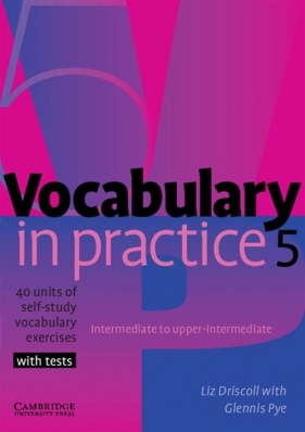 Vocabulary in Practice 5 Intermediate tu upper-intermediate - Driscoll Liz, Pye Glennis