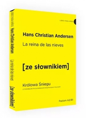 La Reina de las Nieves / Królowa Śniegu z podręcznym słownikiem hiszpańsko-polskim - Hans Christian Andersen
