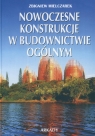 Nowoczesne konstrukcje w budownictwie ogólnym Mielczarek Zbigniew