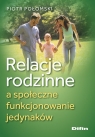  Relacje rodzinne a społeczne funkcjonowanie jedynaków