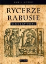 Rycerze-Rabusie w XIV i XV wieku Mońko Kamil