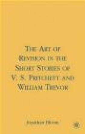 Art of Revision in the Short Stories of V. S. Pritchett Jonathan Bloom