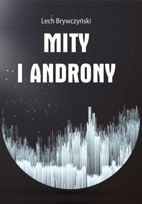 Mity i androny - Lech Brywczyński