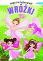 Magiczne kolorowanie. Wróżki - Opracowanie zbiorowe, Opracowanie zbiorowe