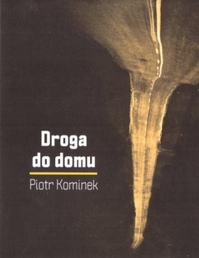 Droga do domu - Kominek Piotr 
