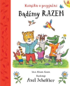Bądźmy razem. Książka o przyjaźni