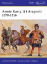 Armie Kastylii i Aragonii 1370-1516 Pohl John M.D.