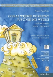 Co raz wejdzie do głowy - już z niej nie wyleci, czyli frazeologia prosta i przyjemna - Anna Pięcińska