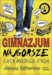 Gimnazjum Najgorsze lata mojego życia - James Patterson