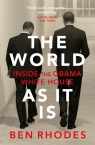The World As It Is Inside the Obama White House Rhodes Ben