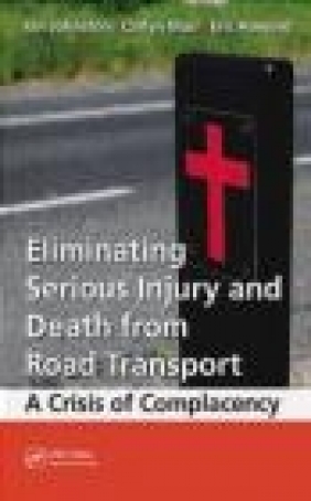 Eliminating Serious Injury and Death from Road Transport Carlyn Muir, Ian Ronald Johnston, Eric William Howard