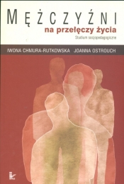Mężczyźni na przełęczy życia - Chmura-Rutkowska I., Ostrouch-Kamińska Joanna<br />