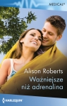 Ważniejsze niż adrenalina Alison Roberts