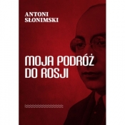 Moja podróż do Rosji - Antoni Słonimski