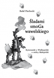 Śladami smoGa wawelskiego - Piechocki Rafał 