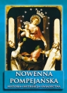 Nowenna pompejańska. Historia - instrukcja - świadectwa praca zbiorowa