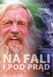 Aleksander Doba Na fali i pod prąd - Weronika Górska