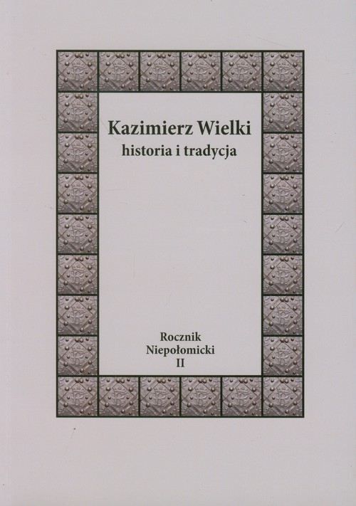 Kazimierz Wielki Historia i tradycja