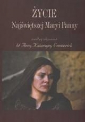 Życie Najświętszej Maryi Panny - Anna Katarzyna Emmerich