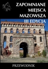 Zapomniane miejsca Mazowsza III edycja Opracowanie zbiorowe