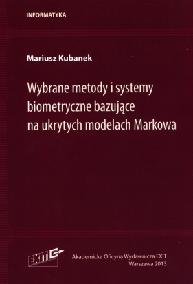 Wybrane metody i systemy biometryczne bazujące na ukrytych modelach Markowa - Kubanek Mariusz