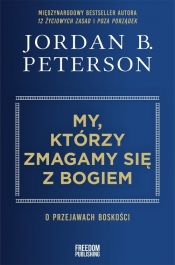 My, którzy zmagamy się z Bogiem - Jordan B. Peterson