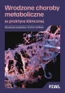 Wrodzone choroby metaboliczne w praktyce klinicznej