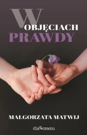 W objęciach prawdy - Małgorzata Matwij