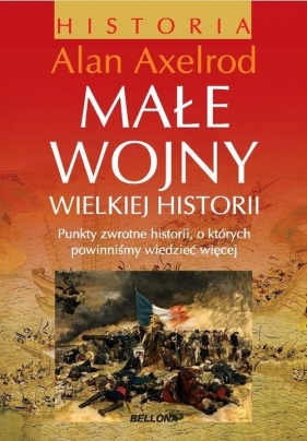 Małe wojny wielkiej historii - Axelrod Alan