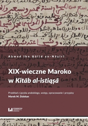 XIX-wieczne Maroko w Kitab al-istiqsa - Ibn H̱ālid an-Nāṣirī Aḥmad 