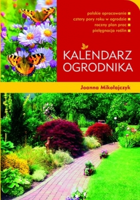 Kalendarz ogrodnika - Mikołajczyk Joanna<br />