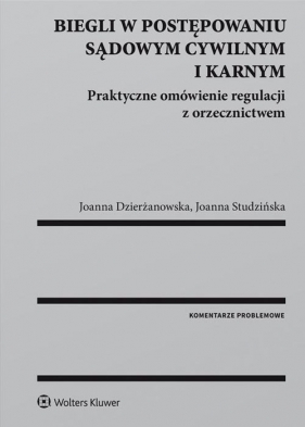 Biegli w postępowaniu sądowym cywilnym i karnym - Dzierżanowska Joanna, Studzińska Joanna