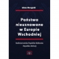 Państwa nieuznawane w Europie Wschodniej. Naddniestrzańska Republika Mołdawska i Republika Abchazji - Łukasz Muszyński