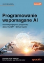 Programowanie wspomagane AI. Automatyzacja pracy programisty dzięki ChatGPT i GitHub Copilot - Opracowanie zbiorowe